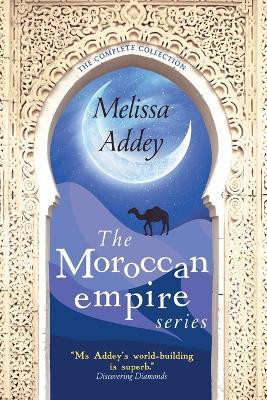 The Moroccan Empire Series by Melissa Addey 9781910940761
