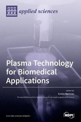 Plasma Technology for Biomedical Applications by Emilio Martines 9783039287369