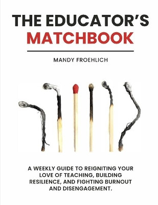 The Educator's Matchbook by Mandy Froehlich 9781953852007
