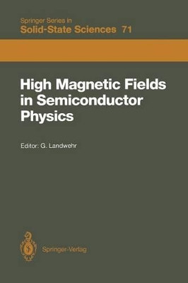 High Magnetic Fields in Semiconductor Physics: Proceedings of the International Conference, Wurzburg, Fed. Rep. of Germany, August 18-22, 1986 by Gottfried Landwehr 9783642831164