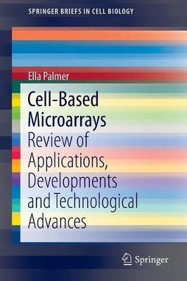 Cell-Based Microarrays: Review of Applications, Developments and Technological Advances by Ella Palmer 9781493905935