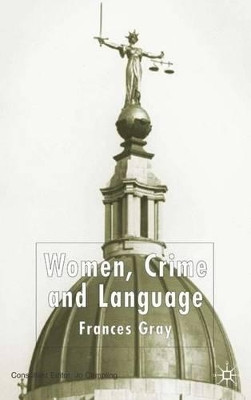 Women, Crime and Language by Frances Gray 9781403916839