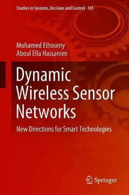 Dynamic Wireless Sensor Networks: New Directions for Smart Technologies by Mohamed Elhoseny 9783319928067