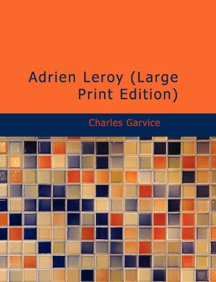 Adrien Leroy by Charles Garvice 9781437525793
