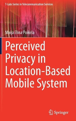 Perceived Privacy in Location-Based Mobile System by Maija Elina Poikela 9783030341701