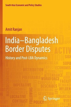 India-Bangladesh Border Disputes: History and Post-LBA Dynamics by Amit Ranjan 9789811341373