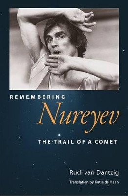 Remembering Nureyev: The Trail of a Comet by  9780813032092