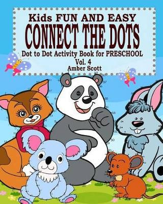 Kids Fun & Easy Connect The Dots - Vol. 4 ( Dot to Dot Activity Book For Preschool ) by Amber Scott 9781367543638
