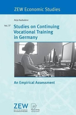 Studies on Continuing Vocational Training in Germany: An Empirical Assessment by Anja Kuckulenz 9783790819670