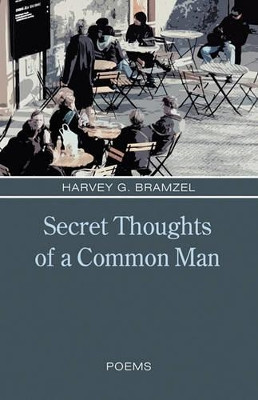 Secret Thoughts of a Common Man by Harvey Bramzel 9781425190385
