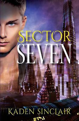 Sector Seven by Kaden Sinclair 9781947398207