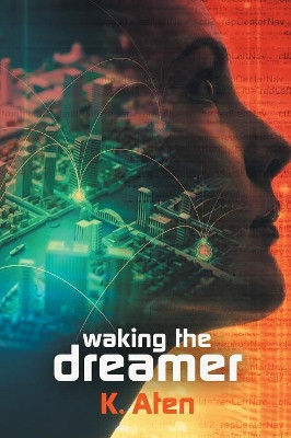 Waking the Dreamer by K Aten 9781619293823