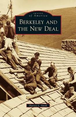 Berkeley and the New Deal by Harvey L Smith 9781531676964