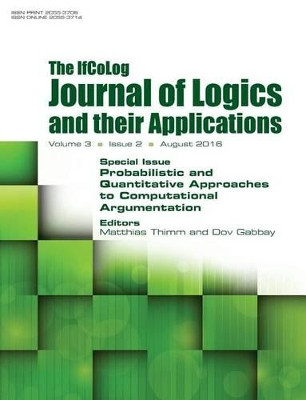 IfColog Journal of Logics and their Applications. Volume 3, number 2: Probabilistic and Quantitative Approaches to Computational Argumentation by Matthias Thimm 9781848902213