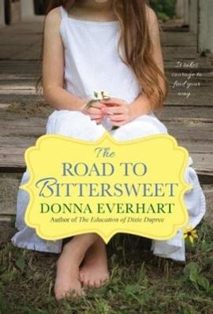 The Road To Bittersweet by Donna Everhart