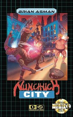 Nunchuck City by Brian Asman 9781736467770