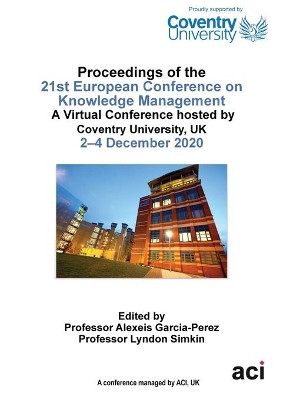 ECKM 2020 Proceedings of the 21st European Conference on Knowledge Management by Alexeis Garcia Perez 9781912764815