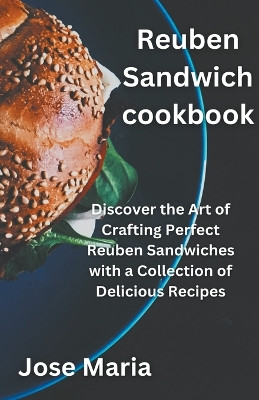 Reuben Sandwich cookbook by Jose Maria 9798223320883