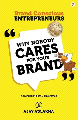 Why Nobody Cares for Your Brand by Ajay Adlakha 9789355543158