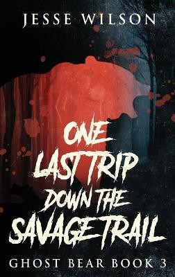 One Last Trip Down The Savage Trail by Jesse Wilson 9784824189035