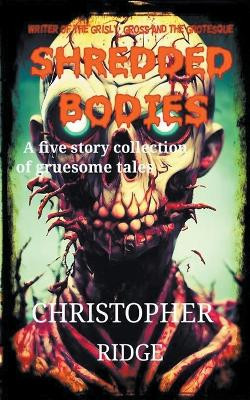 Shredded Bodies by Christopher Ridge 9798215992104