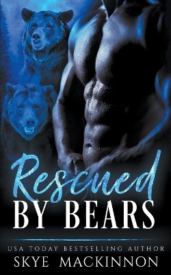 Rescued by Bears by Skye MacKinnon 9798215478882