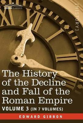 The History of the Decline and Fall of the Roman Empire, Vol. III by Edward Gibbon 9781605201245