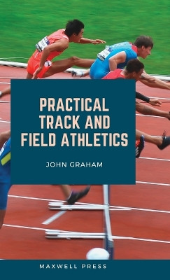 Practical Track and Field Athletics by John Graham 9789390877072