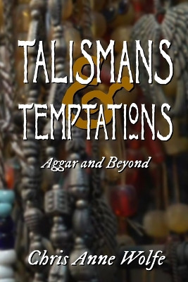 Talismans and Temptations by Chris Anne Wolfe 9781590929360