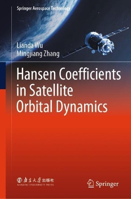 Hansen Coefficients in Satellite Orbital Dynamics by Lianda Wu 9789819704552