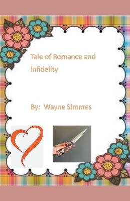 Tales of Romance and Infidelity by Wayne Simmes 9798224658091