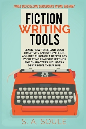 Fiction Writing Tools by S a Soule 9798223973287