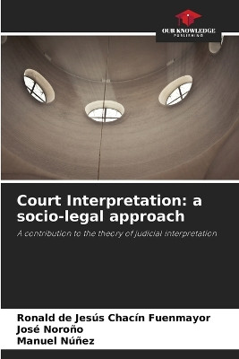 Court Interpretation: a socio-legal approach by Ronald de Jesús Chacín Fuenmayor 9786206952176