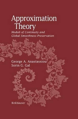 Approximation Theory: Moduli of Continuity and Global Smoothness Preservation by George A. Anastassiou 9781461271123