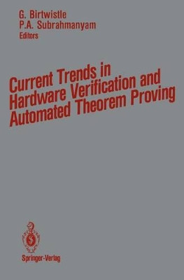 Current Trends in Hardware Verification and Automated Theorem Proving by Graham Birtwistle 9781461281955
