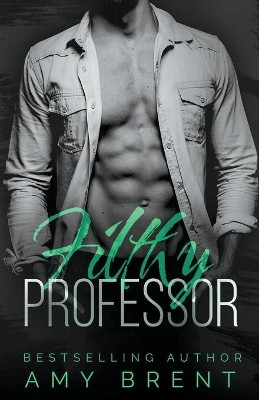 Filthy Professor by Amy Brent 9798201111472