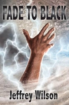 Fade to Black by Jeffrey Wilson 9781936564859