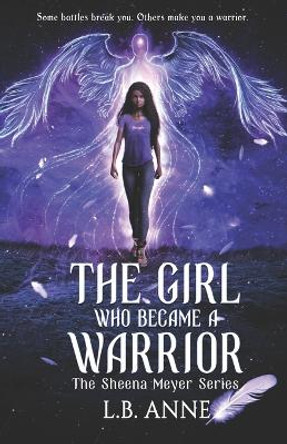 The Girl Who Became A Warrior by L B Anne 9781736268803