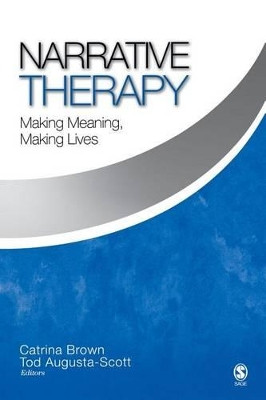 Narrative Therapy: Making Meaning, Making Lives by Catrina Brown 9781412909884