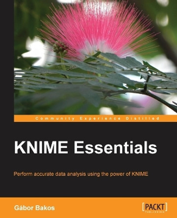 KNIME Essentials by Gabor Bakos 9781849699211