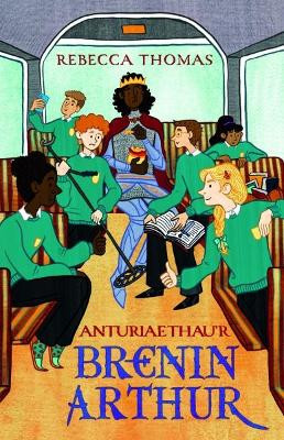 Anturiaethau'r Brenin Arthur by Rebecca Thomas 9781845279462