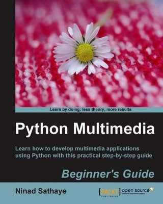 Python Multimedia Beginner's Guide by Ninad Sathaye 9781849510165