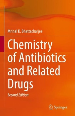 Chemistry of Antibiotics and Related Drugs by Mrinal K. Bhattacharjee 9783031075810