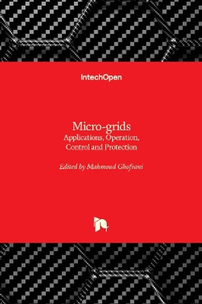 Micro-grids: Applications, Operation, Control and Protection by Mahmoud Ghofrani 9781789840612