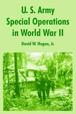 U. S. Army Special Operations in World War II by Jr David Hogan, W 9781410216908