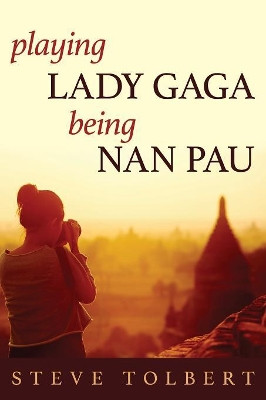 Playing Lady Gaga, Being Nan Pau by Steve Tolbert 9781922198280