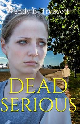 Dead Serious by Wendy B Truscott 9781959788768