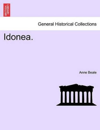 Idonea. by Anne Beale 9781240898640