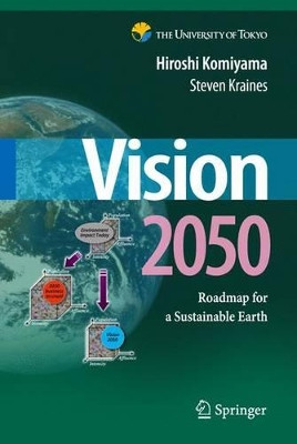 Vision 2050: Roadmap for a Sustainable Earth by Hiroshi Komiyama 9784431998037