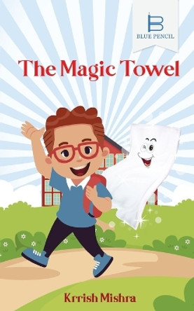 The Magic Towel by Krrish Mishra 9788193955567